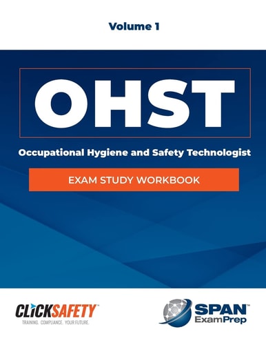 Occupational Health & Safety Technologist (Ohst) Exam Study Workbook Vol 1 Revised