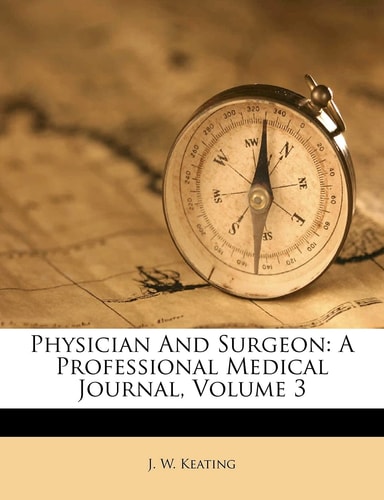 Physician And Surgeon: A Professional Medical Journal, Volume 3