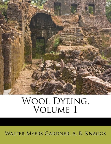 Wool Dyeing, Volume 1