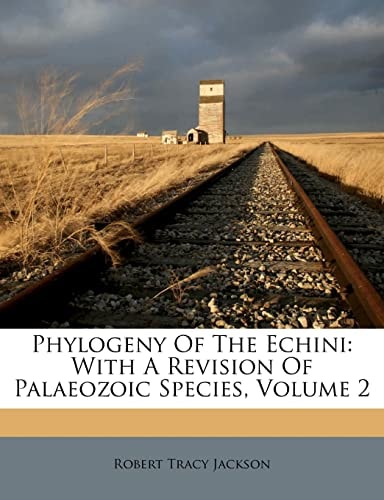 Phylogeny Of The Echini: With A Revision Of Palaeozoic Species, Volume 2