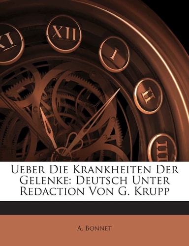 Ueber Die Krankheiten Der Gelenke: Deutsch Unter Redaction Von G. Krupp