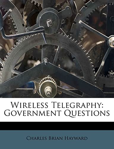 Wireless Telegraphy: Government Questions