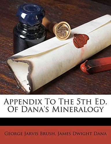 Appendix To The 5th Ed. Of Dana's Mineralogy