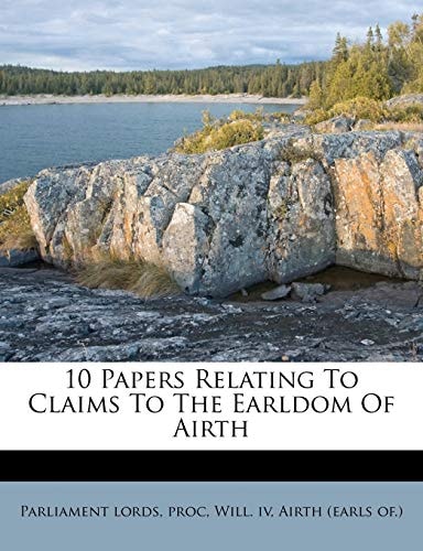 10 Papers Relating To Claims To The Earldom Of Airth