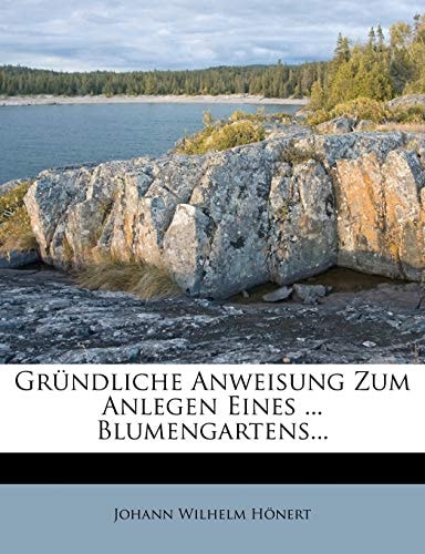 Gründliche Anweisung Zum Anlegen Eines ... Blumengartens...