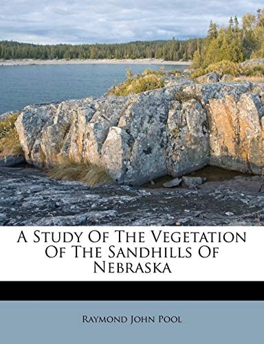 A Study Of The Vegetation Of The Sandhills Of Nebraska