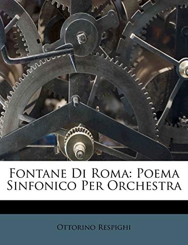 Fontane Di Roma: Poema Sinfonico Per Orchestra