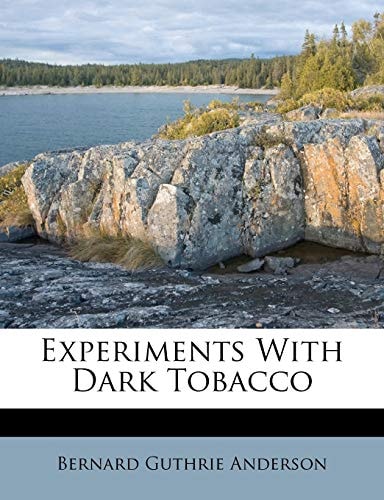 Experiments With Dark Tobacco