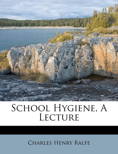 School Hygiene, a Lecture