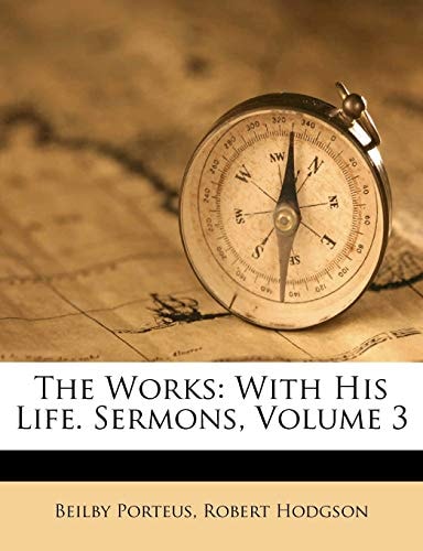 The Works: With His Life. Sermons, Volume 3