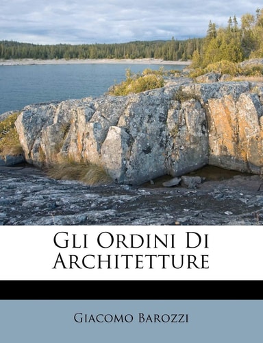 Gli Ordini Di Architetture (English and Italian Edition)