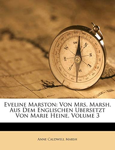 Eveline Marston: Von Mrs. Marsh. Aus Dem Englischen Ubersetzt Von Marie Heine, Volume 3