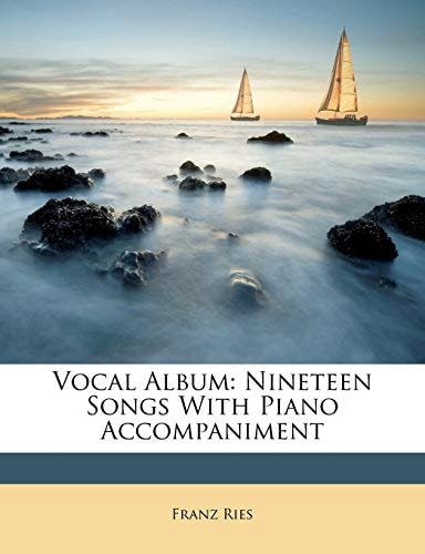 Vocal Album: Nineteen Songs With Piano Accompaniment