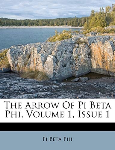 The Arrow Of Pi Beta Phi, Volume 1, Issue 1
