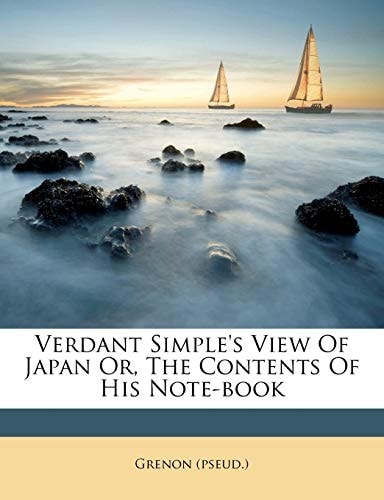Verdant Simple's View Of Japan Or, The Contents Of His Note-book