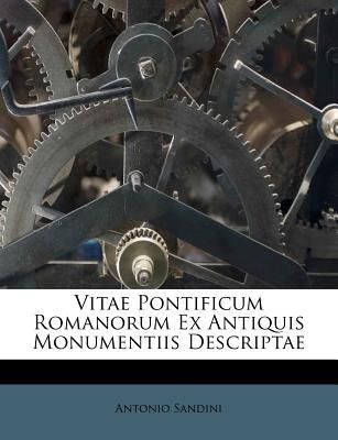 Vitae Pontificum Romanorum Ex Antiquis Monumentiis Descriptae