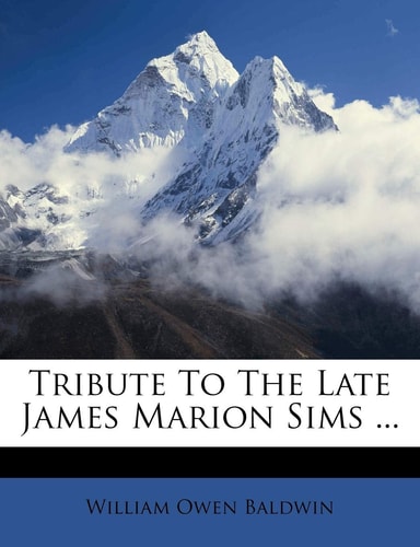 Tribute to the Late James Marion Sims ...