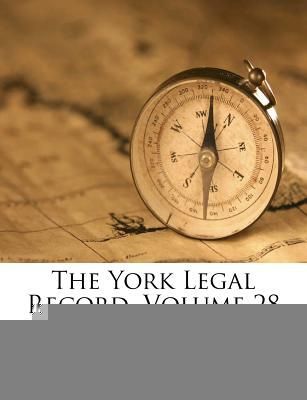 The York Legal Record; Volume 28