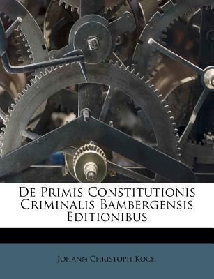 De Primis Constitutionis Criminalis Bambergensis Editionibus