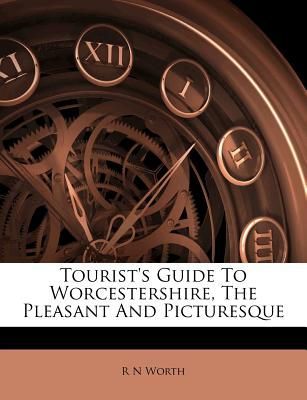 Tourist's Guide To Worcestershire, The Pleasant And Picturesque