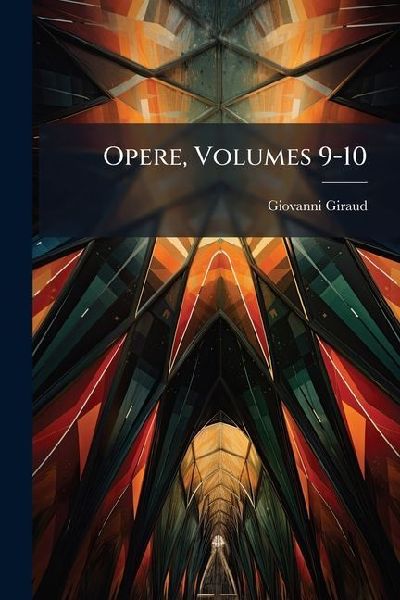 Opere, Volumes 9-10
