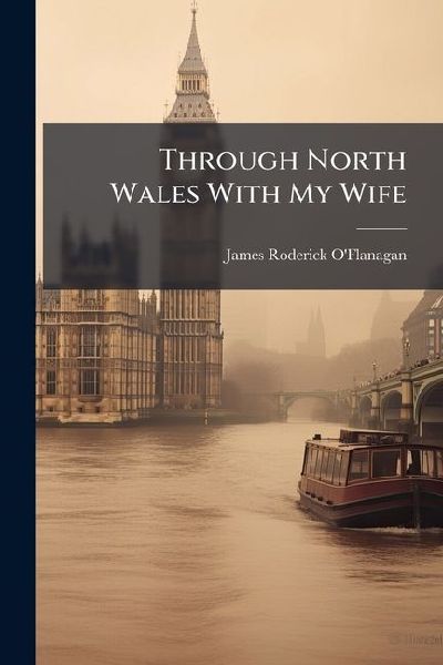 Through North Wales With My Wife