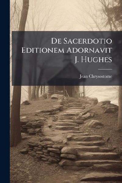 de Sacerdotio Editionem Adornavit J. Hughes