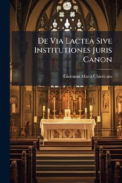 De Via Lactea Sive Institutiones Juris Canon