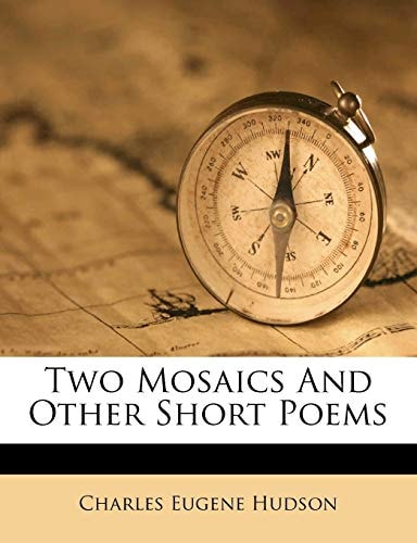 Two Mosaics And Other Short Poems