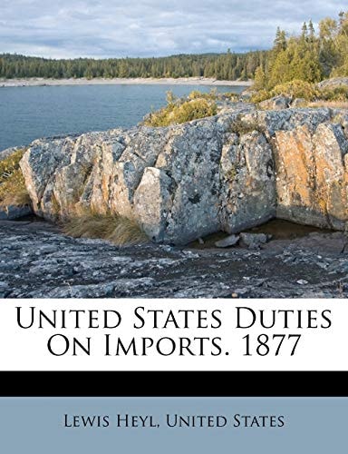 United States Duties On Imports. 1877