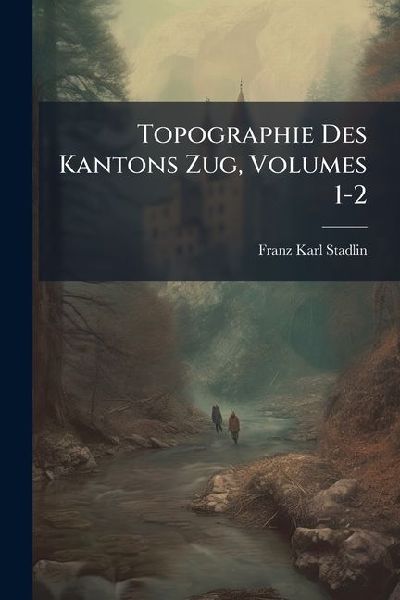 Topographie Des Kantons Zug, Volumes 1-2