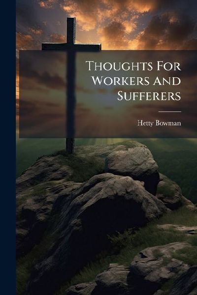 Thoughts For Workers And Sufferers