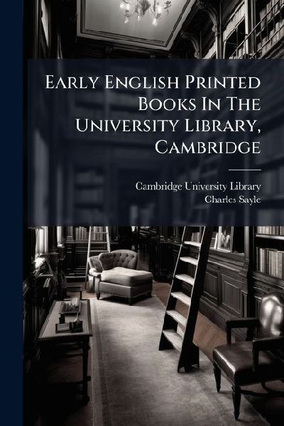 Early English Printed Books In The University Library, Cambridge: Scottish, Irish, And Foreign Presses: With Addenda