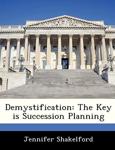 Demystification: The Key is Succession Planning