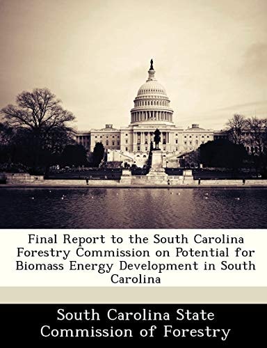 Final Report to the South Carolina Forestry Commission on Potential for Biomass Energy Development in South Carolina