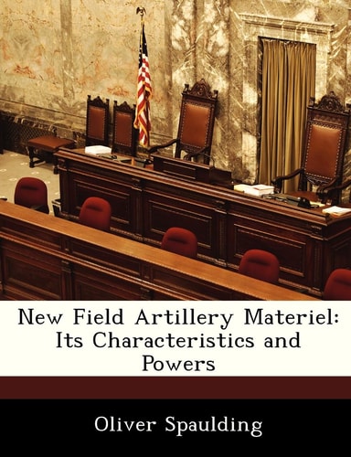 New Field Artillery Materiel: Its Characteristics and Powers
