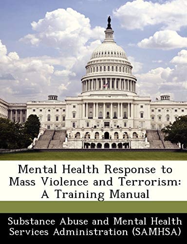 Mental Health Response to Mass Violence and Terrorism: A Training Manual