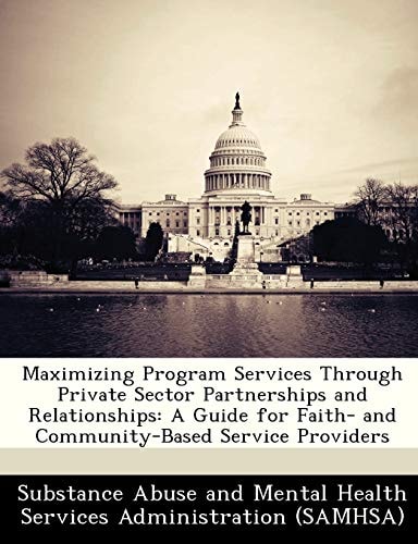 Maximizing Program Services Through Private Sector Partnerships and Relationships: A Guide for Faith- and Community-Based Service Providers