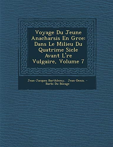 Voyage Du Jeune Anacharsis En Grce: Dans Le Milieu Du Quatrime Sicle Avant L're Vulgaire, Volume 7