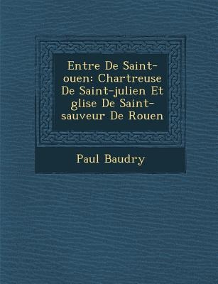 Entr&#65533;e De Saint-ouen: Chartreuse De Saint-julien Et &#65533;glise De Saint-sauveur De Rouen