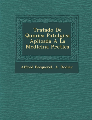 Tratado De Qu�mica Patol�gica Aplicada A La Medicina Pr�ctica (English and Spanish Edition)