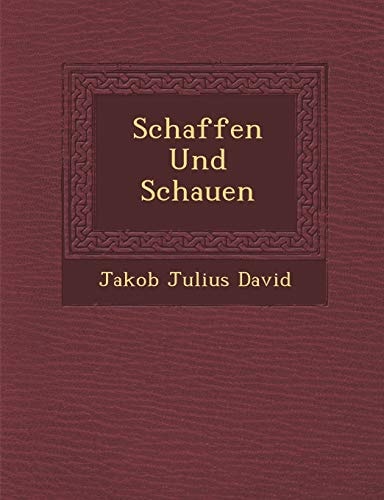 Schaffen Und Schauen (English and German Edition)