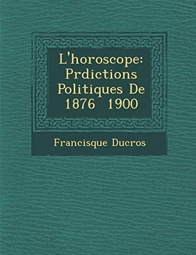 L'horoscope: Prdictions Politiques De 1876 1900
