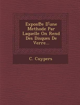 Expos&#8471;e D'une Methode Par Laquelle On Rend Des Disques De Verre...
