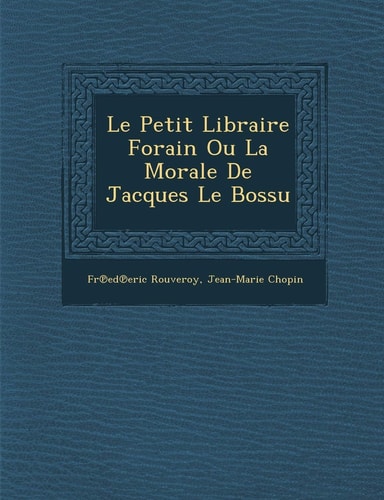 Le Petit Libraire Forain Ou La Morale De Jacques Le Bossu