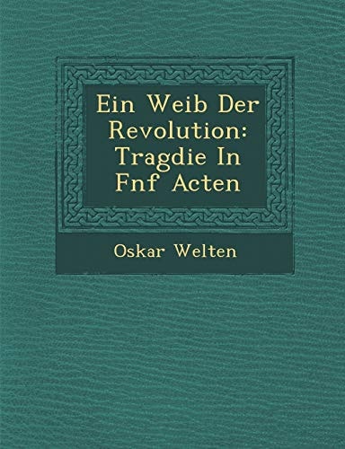 Ein Weib Der Revolution: Tragdie In Fnf Acten