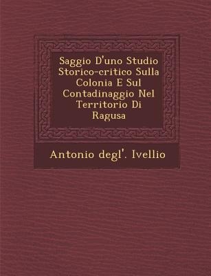 Saggio DUno Studio Storico-Critico Sulla Colonia E Sul Contadinaggio Nel Territorio Di Ragusa