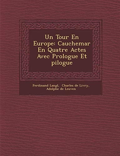 Un Tour En Europe: Cauchemar En Quatre Actes Avec Prologue Et pilogue