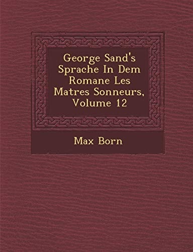 George Sand's Sprache In Dem Romane Les Matres Sonneurs, Volume 12