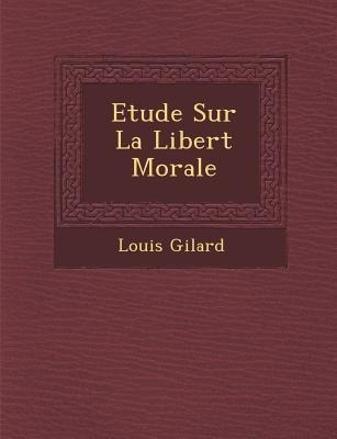 Etude Sur La Libert&#65533; Morale